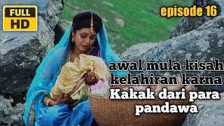 Download lagu KISAH KELAHIRAN KARNA , KAKAK PERTAMA DARI PANDAWA , Episode 16 #MAHABARATA #MAHABARATA mp3