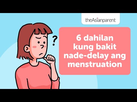 6 dahilan kung bakit nade-delay ang menstruation | theAsianparent PH