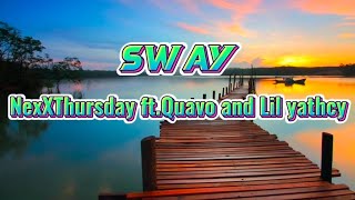NexXThursday - Sway (Lyrics) ft. Quavo &amp; Lil yathcy