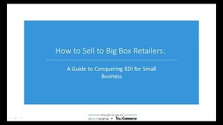 How to Sell to Big Box Retailers: A Guide to Conquering EDI for Small Business