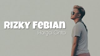 RIZKY FEBIAN - HARGAI CINTA (Lyrics)