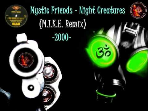 Mystic Friends - Night Creatures (M.I.K.E. Remix) ·2000·