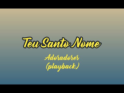 TEU SANTO NOME - Adoradores (Playback com Letra)