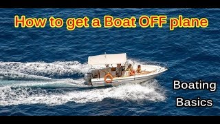 How to Drive a Boat and come off plane safely