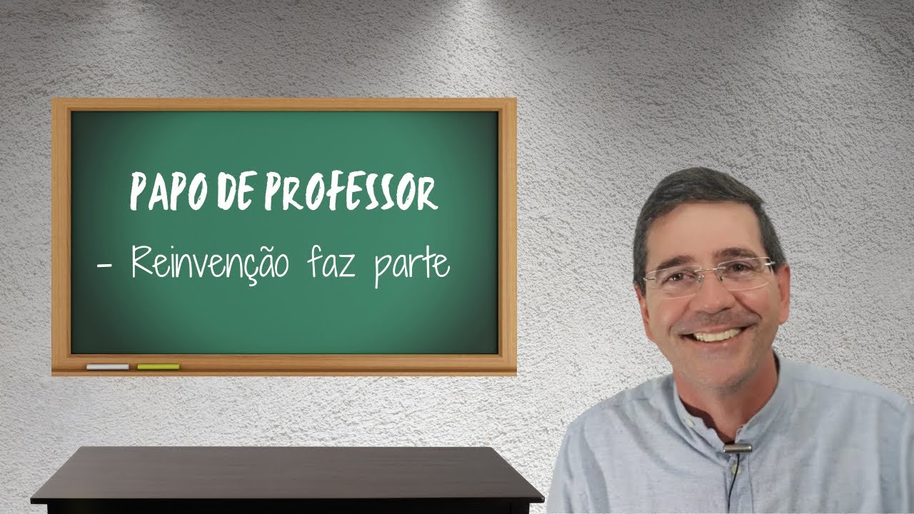 Reinventar-se na prática docente - Papo de Professor#1