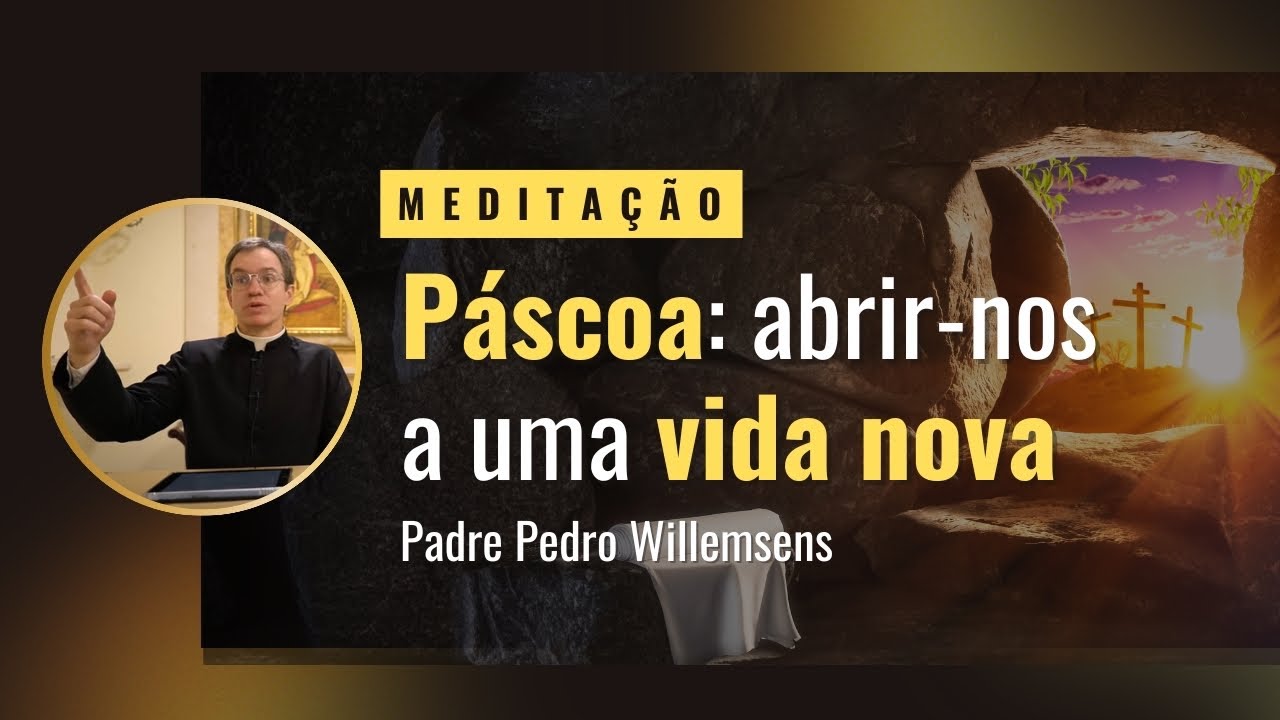 Páscoa: abrir-nos a uma vida nova