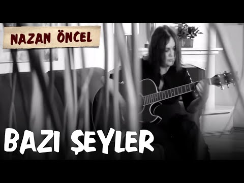 Nazan Öncel - Bazı Şeyler (Official Video)