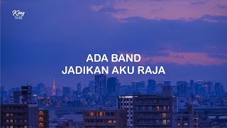 Download lagu LIRIK ADA BAND JADIKAN AKU RAJA mp3