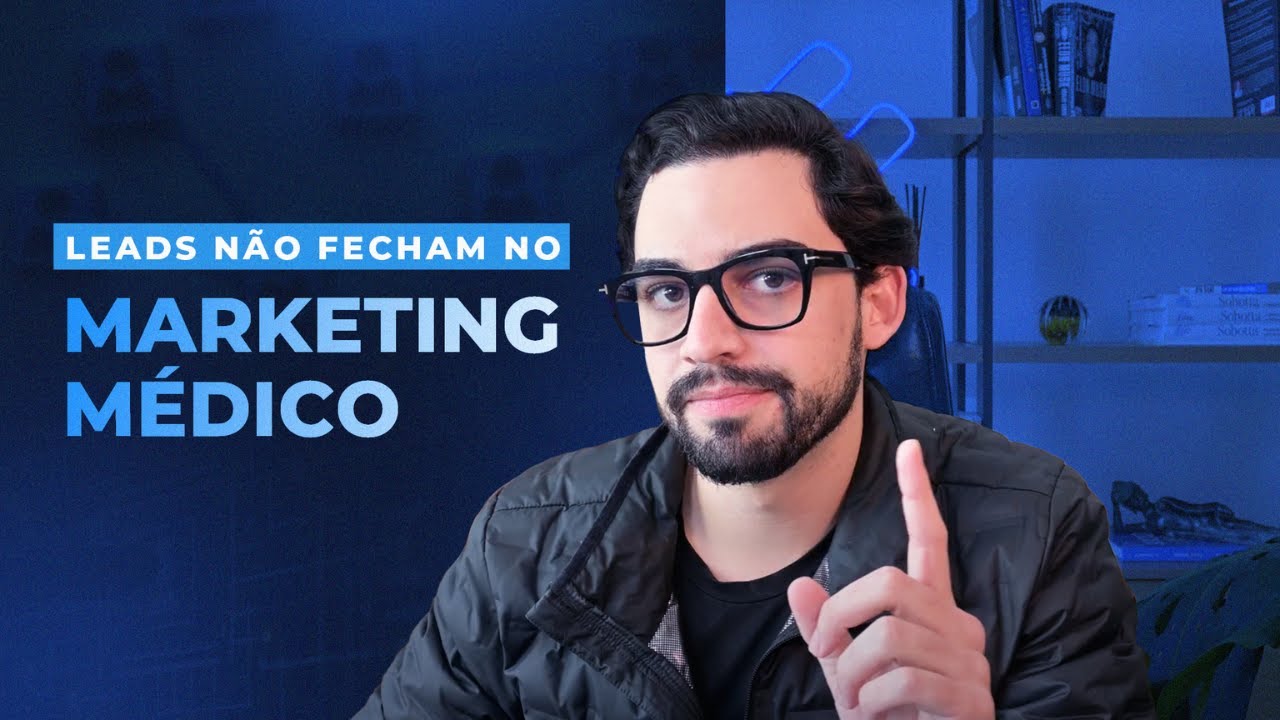 LEADS QUE NÃO FECHAM no Marketing Médico