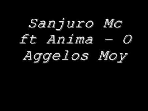 Sanjuro Mc ft Anima O Aggelos moy