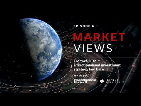 Market Views #6 - Cromwell FX: A fractionalised investment strategy laid bare