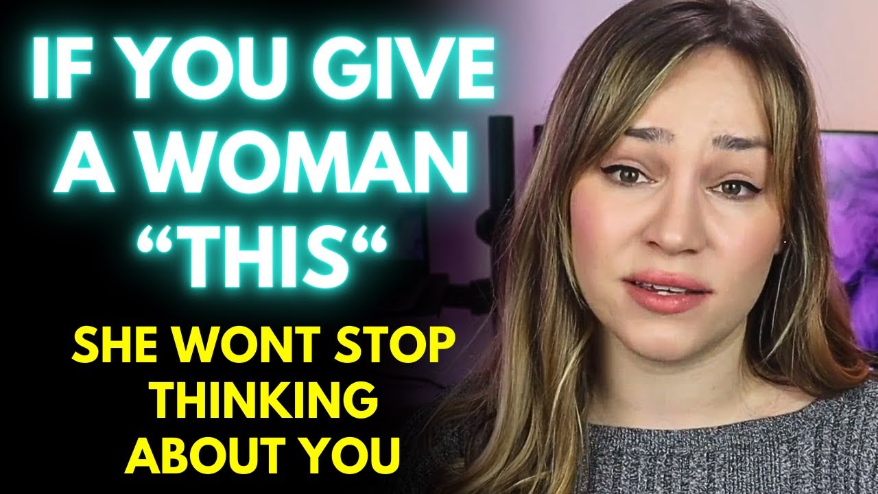 If You Give Women “This” She Won't Stop Thinking About You