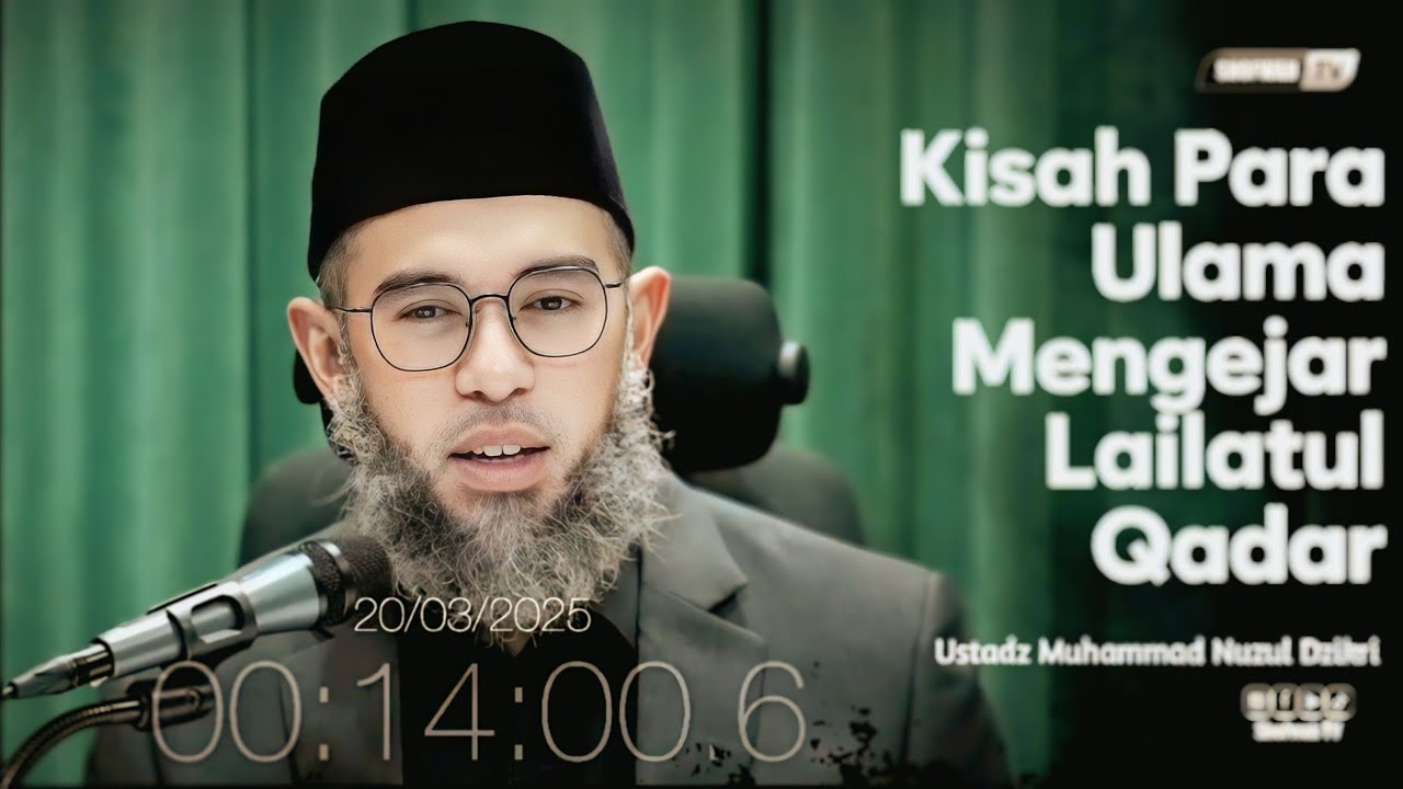 KISAH PARA ULAMA MENGEJAR LAILATUL QADAR | Ustadz Muhammad Nuzul Dzikri