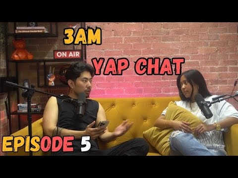 3AM YAPCHAT EP.5 🎙️