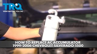 How to Replace AC Accumulator 1999-2006 Chevrolet Silverado 1500