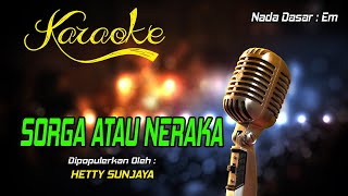 Download lagu Karaoke SORGA ATAU NERAKA   Hetty Sunjaya mp3