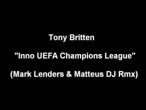 Tony Britten - Inno UEFA Champions League (Mark Lenders & Matteus DJ Remix)