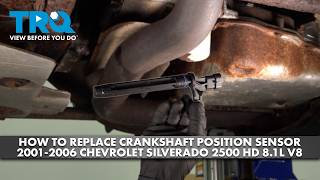 How to Replace Crankshaft Position Sensor 2001-2006 Chevrolet Silverado 2500 HD 8.1L V8