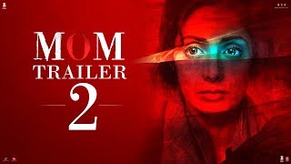 MOM Trailer 2 | Hindi | Sridevi | Nawazuddin Siddiqui | Akshaye Khanna | 7 July 2017