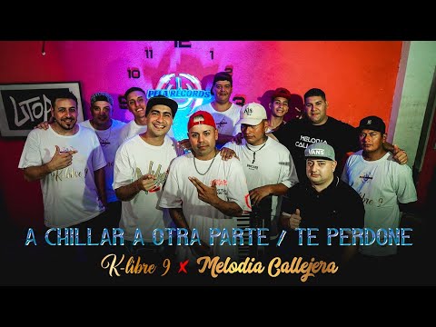 Melodia Callejera FT K Libre 9 - A chillar a otra parte / Te perdone   ( SET LIVE 8#)