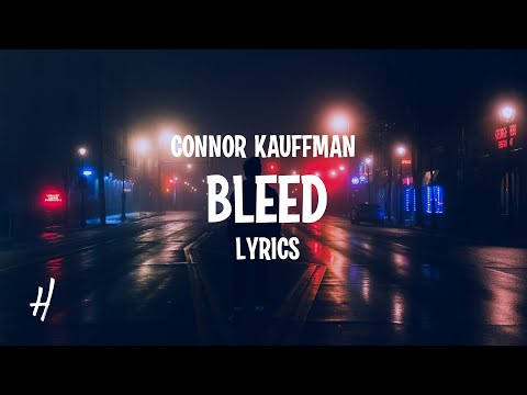 Connor Kauffman - Bleed (Lyrics)