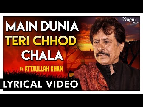 Main Duniya Teri Chhod Chala by Attaullah Khan - Attaullah Khan Songs - Hindi Dard Bhare Geet