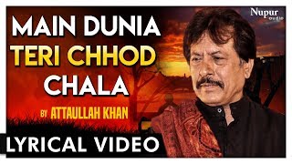 Main Duniya Teri Chhod Chala by Attaullah Khan - A