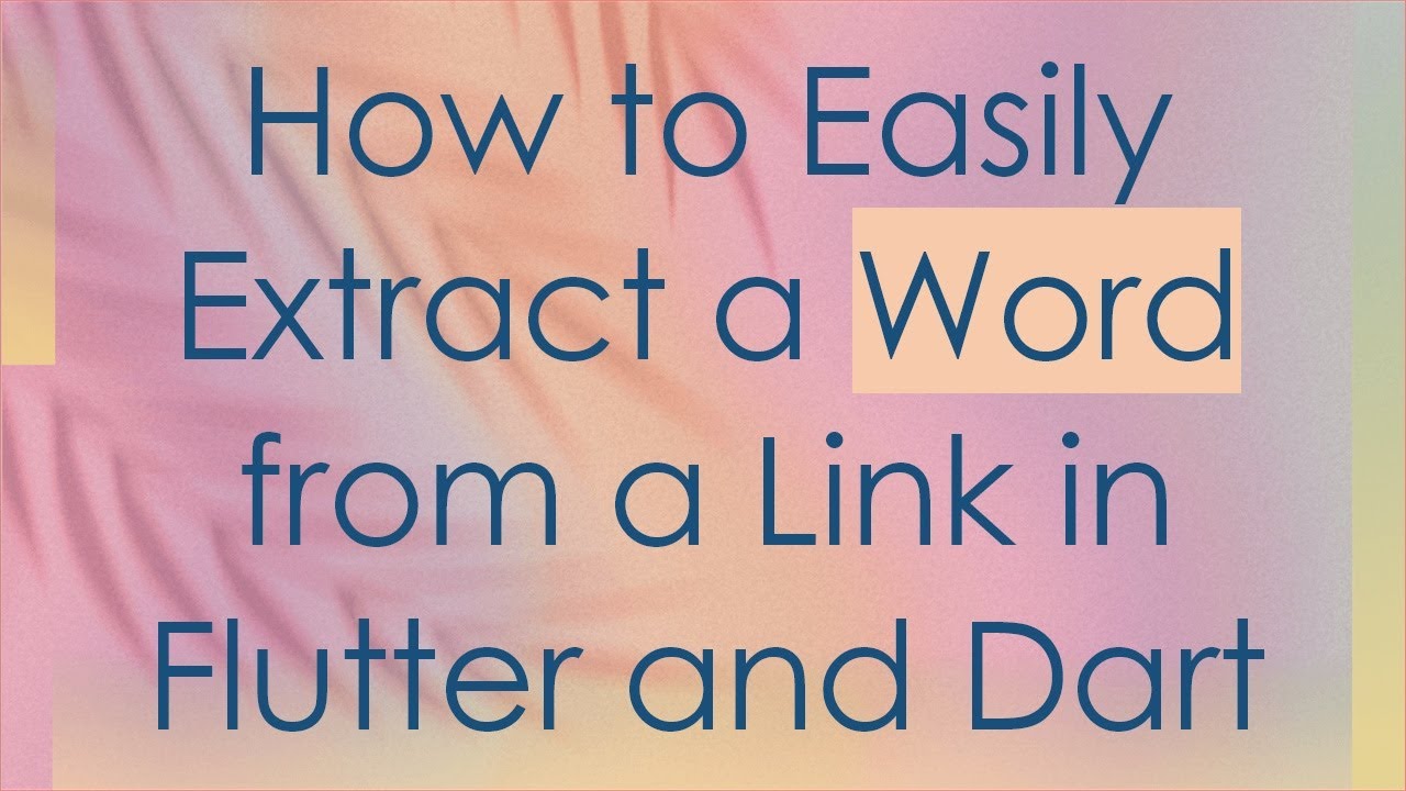 How to Easily Extract a Word from a Link in Flutter and Dart