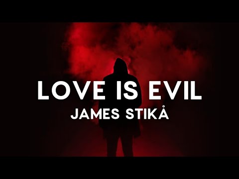 James Stikå - Love Is Evil (Official Lyric Video)