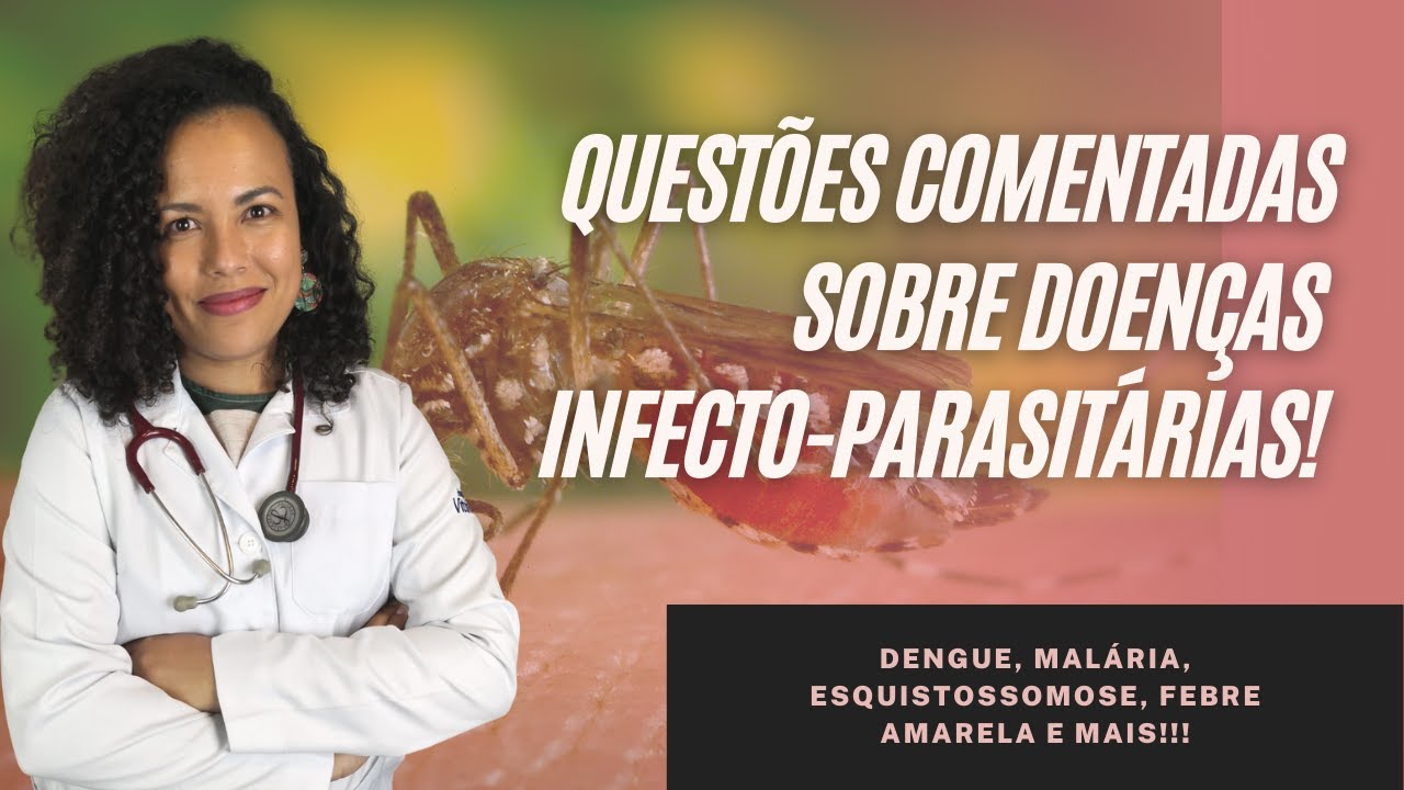Questões comentadas sobre DENGUE, MALÁRIA, ESQUISTOSSOMOSE, FEBRE AMARELA E MAIS!!!