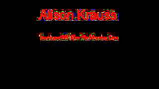Alison Krauss Teardrops Will Kiss The Morning Dew + Lyrics