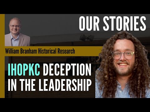Our Stories - IHOPKC Deception in the Leadership - With Jed Hartley - Episode 190 Branham Podcast