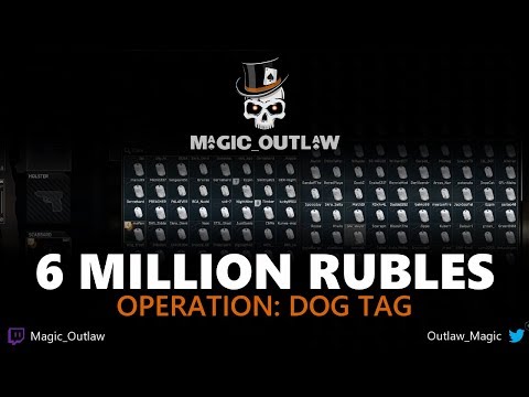 6 Million Rubles - Operation Dog Tag - Escape From Tarkov 2018