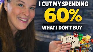 I CUT MY SPENDING TO 60% — What I Don’t Buy NOW