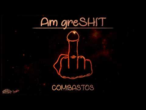 Combastos - Am greSHIT