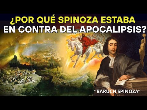 ¿Por Qué SPINOZA Estaba en Contra del APOCALIPSIS? El Fin del Mundo Es un Engaño