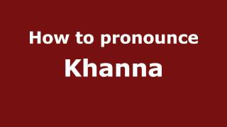 How to pronounce Khanna