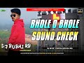 Bhole O Bhole Sound Check Mix High Level Vibration Song Dj Bubai RB