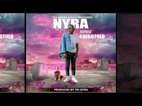 Nyra Nyra Ft Cmc Nipase Chibotolo official audio mp3