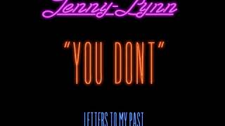 You Don&#39;t - Jenny-Lynn