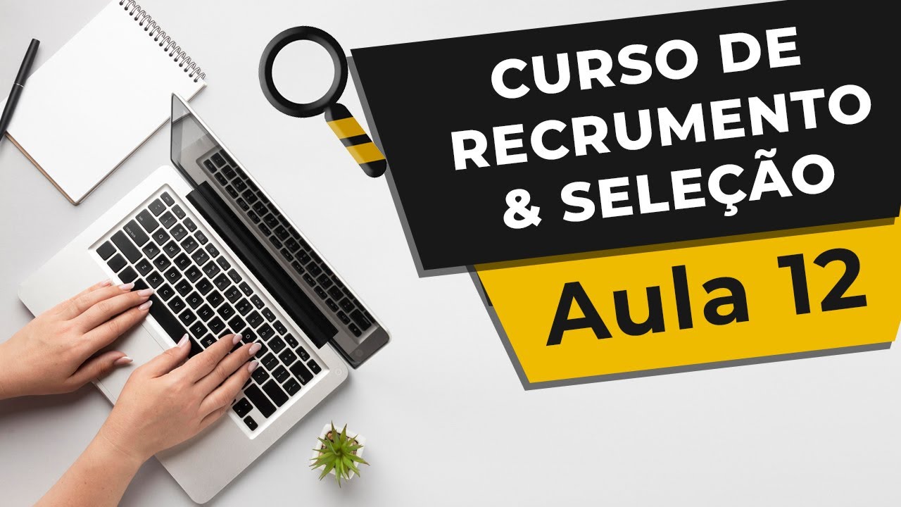 Curso de Recrutamento e Seleção - Aula 12: Entrevista por Competências