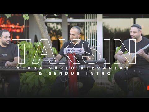 Taksin - Sevda Yüklü Kervanlar & Sendur Intro | תקסין קבלת פנים