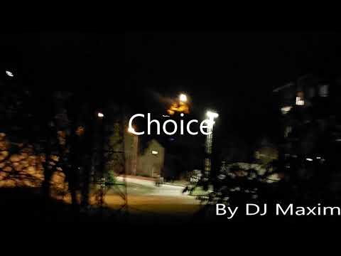 Choice - By DJ Maxim
