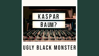 Kaspar Baum (Ft Erny Green) - Ugly Black Monster (Ft Erny Green) video