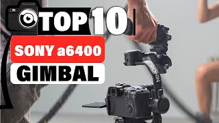 10 Gimbals for Sony a6400: Achieve Professional Results!