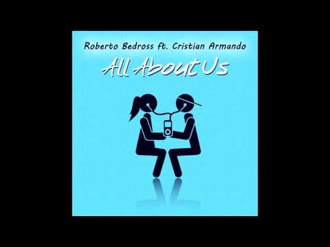 Roberto Bedross ft. Cristian Armando - All About Us