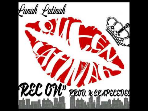 LUNAH LATINAH - REC ON (PROD. X SKAPECEDESE)