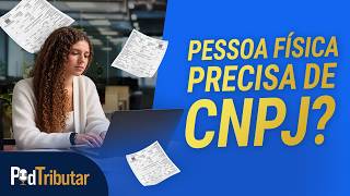 Pessoa física precisará emitir nota fiscal e ter CNPJ?
