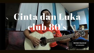 Download lagu CINTA DAN LUKA - CLUBEIGHTIES (COVER BY UTA) mp3