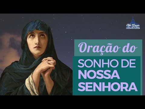 Oração do Sonho de Nossa Senhora – As duas versões